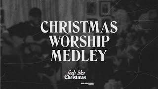 Christmas Worship Medley  Feels Like Christmas