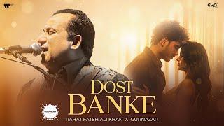 Dost Banke Official Video  Rahat Fateh Ali Khan X Gurnazar  Priyanka Chahar Choudhary