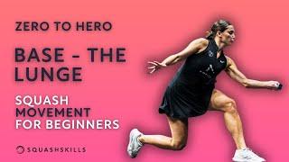 Zero to Hero Base The Lunge - Squash Movement For Beginners