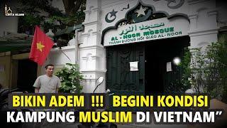 KAMPUNG MUSLIM DI VIETNAM  Beginilah Perkembangan Islam Mereka Disana