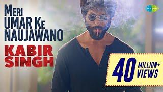 Meri Umar Ke Naujawano - Kabir Singh  Shahid Kapoor  Kiara Advani  Teena Singh