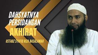 DAHSYATNYA PENGADILAN AKHIRAT  USTADZ SYAFIQ RIZA BASALAMAH