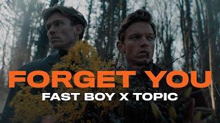 FAST BOY & Topic - Forget You Official Video