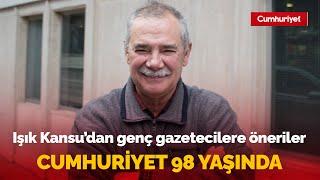 Cumhuriyet Gazetesi 98 yaşında  Işık Kansudan genç gazetecilere tarihi öneriler