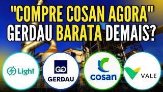 COSAN BARATA DEMAIS PARA IGNORAR? GERDAU A MELHOR DO SETOR? CARROS MAIS BARATOS? LIGHT COMPRADA?