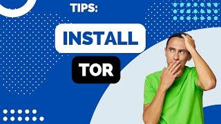 How to Install Tor Browser in 2024