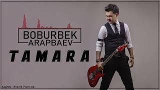 Boburbek Arapbaev - Tamara Music 2022