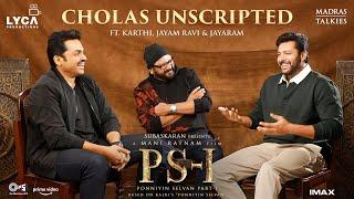 PS - 1 Cholas Unscripted ft. Karthi Jayam Ravi & Jayaram  Mani Ratnam  Lyca  Madras Talkies