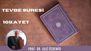 Tevbe Suresi 109. Ayet - Prof. Dr. Gazi Özdemir