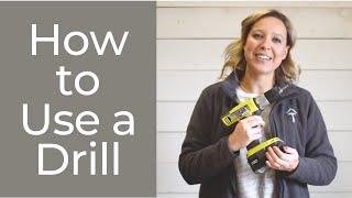 How to use a Drill- A Beginners Guide