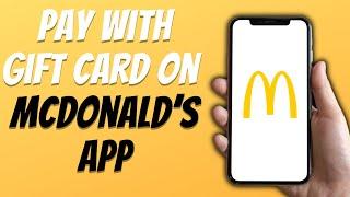 How To Pay With Gift Card McDonalds App EASY Tutorial
