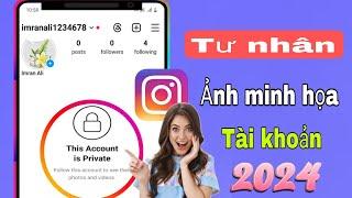 Cách đặt tài khoản Instagram ở chế độ riêng tư Hướng dẫn đầy đủ 2024