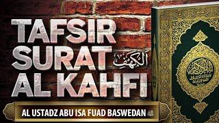 Tafsir Quran  Suroh Al Kahfi lanjutan - Al Ustadz Fuad Baswedan Lc. M.Pd.I. حفظه الله تعالى