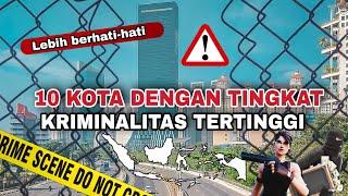 Lebih berhati-hati Inilah 10 Kota dengan Tingkat Kriminalitas Tertinggi di Indonesia