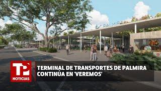 Terminal de Transportes de Palmira continúa en veremos 21.07.2024 TP Noticias