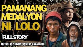 PAMANANG MEDALYON NI LOLO Antingero Story