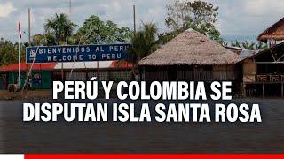 Perú y Colombia se disputan la Isla Santa Rosa desde 2021 denuncia alcalde