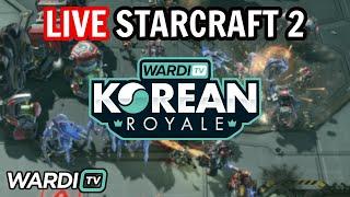 LIVE StarCraft 2  WardiTV Korean Royale $7000 Tournament