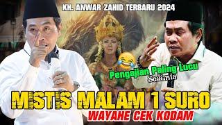 Kh. Anwar Zahid Terbaru 2024  MISTIS MALAM 1 SURO ...WAYAHE CEK KODAM ...