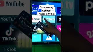 Cara pasang Aplikasi Android tv box #tv #smarttv #androidtvbox