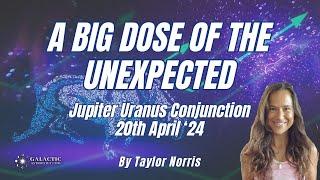 Jupiter Uranus Conjunction Galactic Astrology April 20 2024 by Taylor Norris QSG Practitioner
