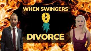 Divorcing in The Lifestyle - When Swinging Couples Split Up