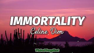 Immortality - Celine Dion Lyrics