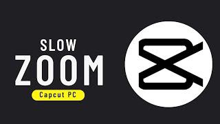 How to Add Slow Zoom in Capcut PC 