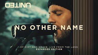 No Other Name - Of Dirt And Grace Live From The Land - Hillsong UNITED
