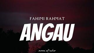 FAHIMI RAHMAT - Angau  Lyrics 