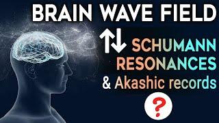 Brain Waves Akashic Record & Schumann Resonances - Clues to Global Consciousness Puzzle