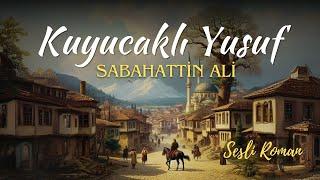 KUYUCAKLI YUSUF  SABAHATTİN ALİ Sesli roman tek parça