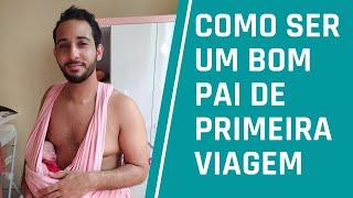 Como ser um bom pai de primeira viagem - Tutorial Completo