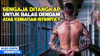 Sengaja Jadi Tahanan Demi Habisi Musuh Yang Membunuh Istrinya alur cerita film