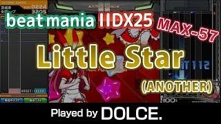 Little Star A MAX-57 & FC  played by DOLCE.  beatmania IIDX25 CANNON BALLERS