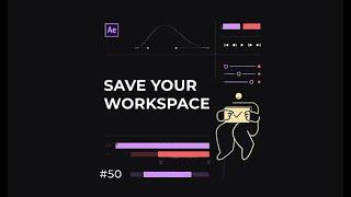 After Effects Save Your Workspace Tips & Tricks