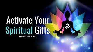 Activate Your Spiritual Gifts  Connect with Your Higher Self for Spiritual Powers Insightful Music