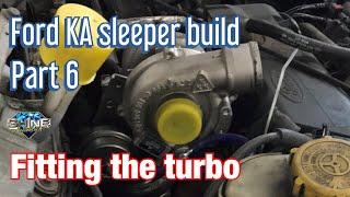 Fitting a turbo to a non-turbo car. Using scrap. What could go wrong. Ford KA sleeper build.. Part 6