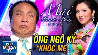 MAI THANH THÚY SHOW Ông Ngô Kỷ khóc mẹ và lần đầu tiết lộ lý do vì sao không lấy vợ