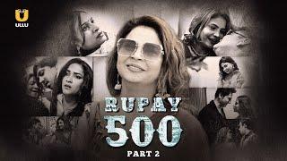 Bas 500 Mein Kiya Sab Kuch  Rupay 500  Part 2  Ullu Originals  Subscribe Ullu App now
