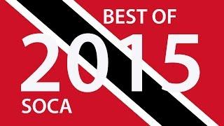 BEST OF 2015 TRINIDAD SOCA - 180 BIG TUNES