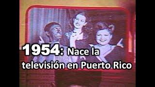HACE 30 AÑOS  Nacimiento de la Televisión en Puerto Rico 1954-1984