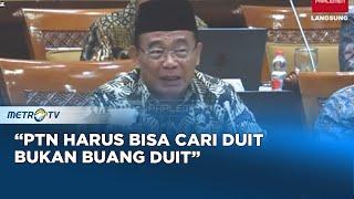 Menko PMK PTN Harus Bisa Cari Duit Bukan Buang Duit