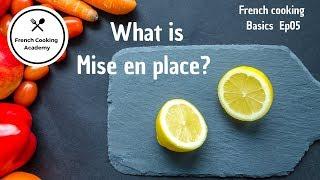 Mise en Place Explained theory of food preparation - French Cooking Basics Ep05