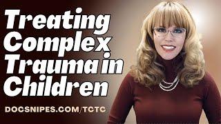 Treating Complex Trauma In Children for LPC LMHCand Addiction Counseling CEUs CE  Training