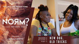 the Norm? New Dog Old Tricks Ep. 2 Pt. 2
