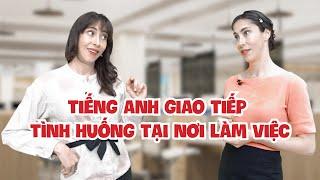 Các câu tiếng Anh giao tiếp công sở thông dụng phổ biến nhất - Tiếng Anh giao tiếp cho người đi làm