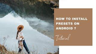 HOW TO INSTALL LIGHTROOM PRESETS ON ANDROID