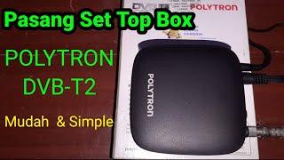 Cara Pasang  Set Top Box Polytron Dvb-t2 PDV 610T2