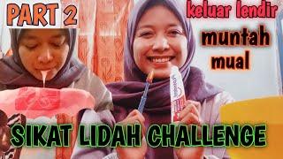 SIKAT LIDAH CHALLENGE PART 2  KELUAR LENDIR SEMUA #part2 #challenge #sikatlidah #lidah